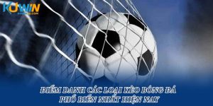 Điểm Danh Các Loại Kèo Bóng Đá Phổ Biến Nhất Hiện Nay