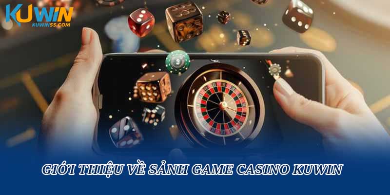 Giới thiệu về sảnh game casino Kuwin